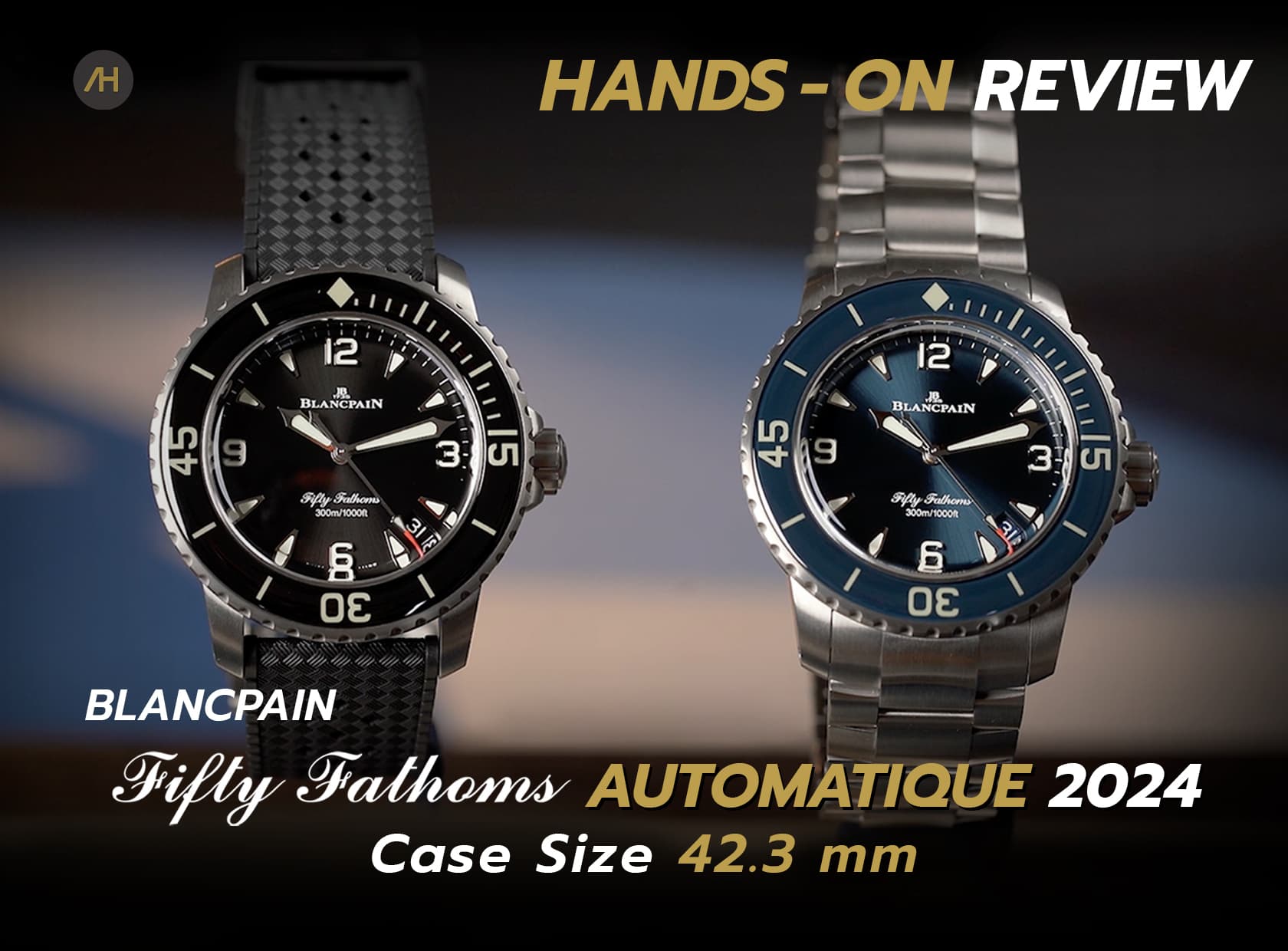 Cover image for Hands-on Review รีวิวนาฬิกา Blancpain Fifty Fathoms Automatique ขนาดใหม่ 42 mm | Auction House